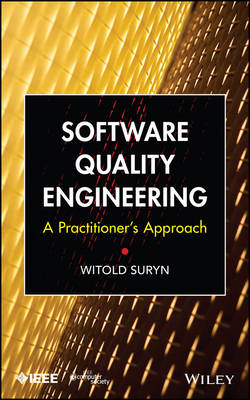 Software Quailty Engineering - A Practitioner's Approach: A Practitioner's Approach