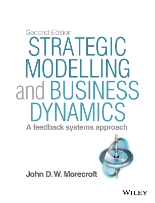 Strategic Modelling and Business Dynamics, plus Website: A feedback systems approach 2nd edition