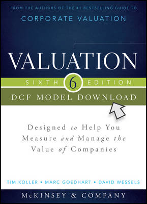 Valuation DCF Model, Flatpack: Designed to Help You Measure and Manage the Value of Companies 6th edition