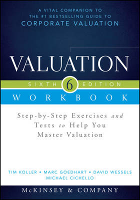 Valuation Workbook: Step-by-Step Exercises and Tests to Help You Master Valuation 6th edition