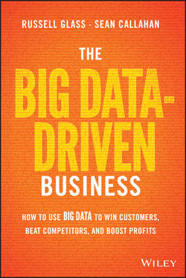 Big Data-Driven Business: How to Use Big Data to Win Customers, Beat Competitors, and Boost Profits
