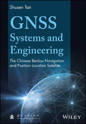 GNSS Systems and Engineering - The Chinese Beidou Navigation and Position   Location Satellite: The Chinese Beidou Navigation and Position Location Satellite