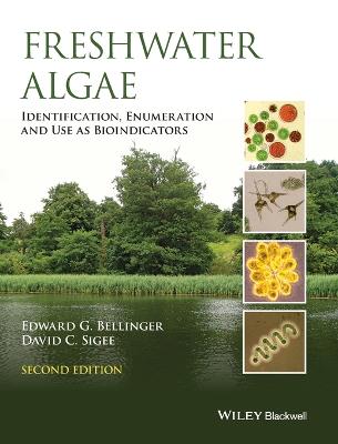 Freshwater Algae - Identification, Enumeration and  Use as Bioindicators: Identification, Enumeration and Use as Bioindicators 2nd Edition