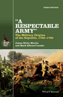 Respectable Army: The Military Origins of the Republic, 1763-1789 3rd edition