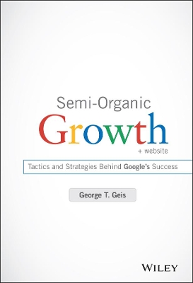 Semi-Organic Growth, plus Website: Tactics and Strategies Behind Google's Success