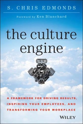 Culture Engine: A Framework for Driving Results, Inspiring Your Employees, and Transforming Your Workplace