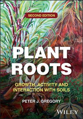 Plant Roots: Growth, Activity and Interaction with Soils 2nd edition