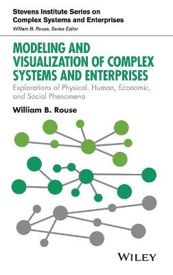 Modeling and Visualization of Complex Systems and Enterprises - Explorations   of Physical, Human, Economic, and Social Phenomena: Explorations of Physical, Human, Economic, and Social Phenomena