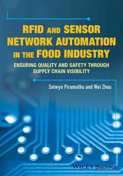 RFID and Sensor Network Automation in the Food Industry: Ensuring Quality and Safety through Supply Chain Visibility