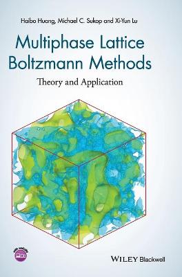 Theory and Application of Multiphase Lattice Boltzmann Methods: Theory and Application