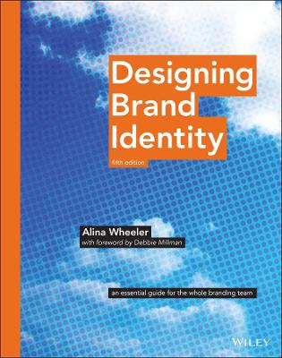 Designing Brand Identity: An Essential Guide for the Whole Branding Team 5th edition