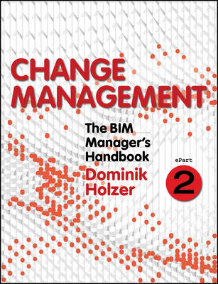 BIM Manager's Handbook, Part 2: Change Management