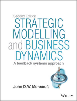 Strategic Modelling and Business Dynamics: A feedback systems approach