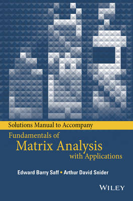 Solutions Manual to accompany Fundamentals of Matrix Analysis with  Applications