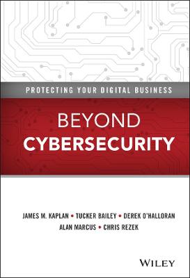 Beyond Cybersecurity: Protecting Your Digital Business