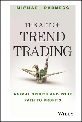 Art of Trend Trading: Animal Spirits and Your Path to Profits