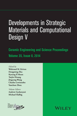 Developments in Strategic Materials and Computational Design V: A Collection of Papers Presented at the 38th International Conference on  Advanced Ceramics and Composites, January 27-31, 2014, Daytona Beach, Florida, Volume 35, Issue 8