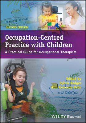 Occupation-Centred Practice with Children: A Practical Guide for Occupational Therapists 2nd edition