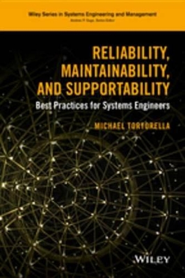 Reliability, Maintainability, and Supportability: Best Practices for Systems Engineers
