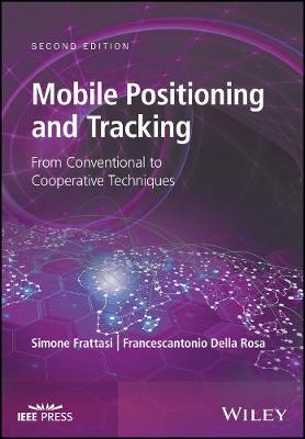 Mobile Positioning and Tracking - From Conventional to Cooperative   Techniques, 2e: From Conventional to Cooperative Techniques 2nd Edition