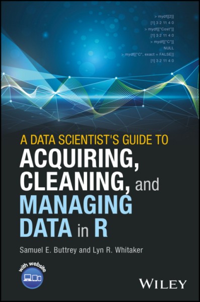 Data Scientist's Guide to Acquiring, Cleaning, and Managing Data in R