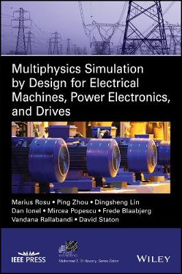 Multiphysics Simulation by Design for Electrical Machines, Power Electronics and Drives