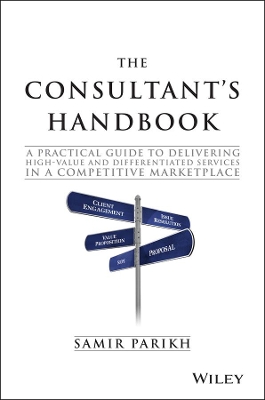 Consultant's Handbook: A Practical Guide to Delivering High-value and Differentiated Services in a  Competitive Marketplace