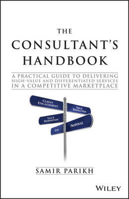 Consultant's Handbook: A Practical Guide to Delivering High-value and Differentiated Services in a Competitive Marketplace