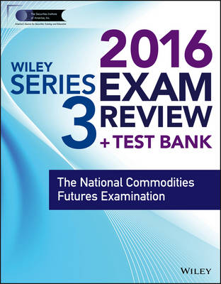 Wiley Series 3 Exam Review 2016 plus Test Bank: The National Commodities Futures Examination 3rd Revised edition