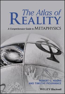 Atlas of Reality: A Comprehensive Guide to Metaphysics