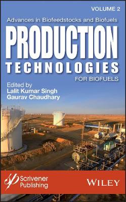 Advances in Biofeedstocks and Biofuels, Production Technologies for Biofuels Volume 2