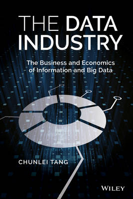Data Industry - The Business and Economics of Information and Big Data: The Business and Economics of Information and Big Data