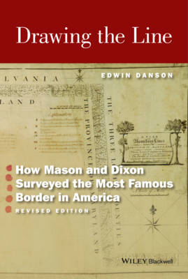 Drawing the Line: How Mason and Dixon Surveyed the Most Famous Border in America Revised Edition