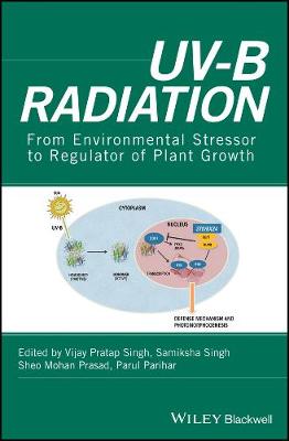 UV-B Radiation - From Environmental Stressor to Regulator of Plant Growth: From Environmental Stressor to Regulator of Plant Growth
