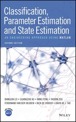Classification, Parameter Estimation and State Estimation: An Engineering Approach Using MATLAB 2nd edition