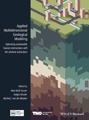 Applied Multidimensional Geological Modeling: Informing Sustainable Human Interactions with the Shallow Subsurface