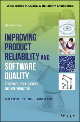 Improving Product Reliability and Software Quality - Strategies, Tools,   Process and Implementation 2e: Strategies, Tools, Process and Implementation 2nd Edition