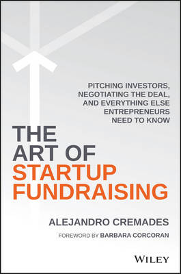 Art of Startup Fundraising: Pitching Investors, Negotiating the Deal, and Everything Else Entrepreneurs Need to Know