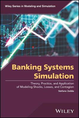 Banking Systems Simulation: Theory, Practice, and Application of Modeling Shocks, Losses, and Contagion