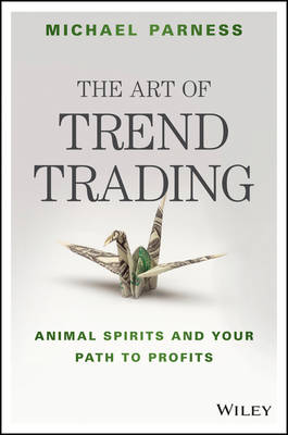 Art of Trend Trading: Animal Spirits and Your Path to Profits