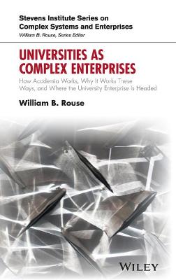 Universities as Complex Enterprises: How Academia Works, Why It Works These Ways, and Where the University Enterprise Is Headed