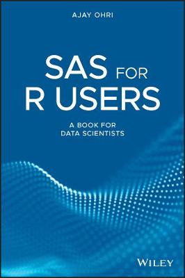 SAS for R Users - A Book for Data Scientists: A Book for Data Scientists