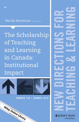 Scholarship of Teaching and Learning in Canada: Institutional Impact: New Directions for Teaching and Learning, Number 146