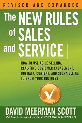 New Rules of Sales and Service: How to Use Agile Selling, Real-Time Customer Engagement, Big Data, Content,  and Storytelling to Grow Your Business