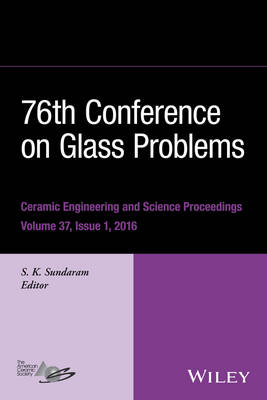 76th Conference on Glass Problems, Version A: A Collection of Papers Presented at the 76th Conference on Glass Problems,  Greater Columbus Convention Center, Columbus, Ohio, November 2-5, 2015, Volume 37, Issue 1