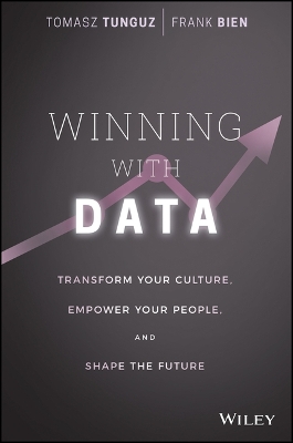 Winning with Data: Transform Your Culture, Empower Your People, and Shape the Future