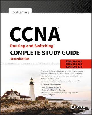 CCNA Routing and Switching Complete Study Guide: Exam 100105, Exam 200105, Exam 200125 2nd Edition