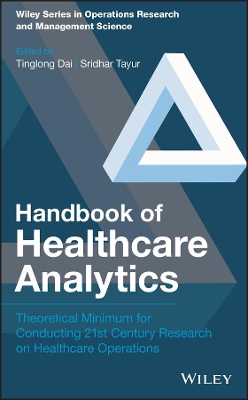 Handbook of Healthcare Analytics - Theoretical Minimum for Conducting 21st   Century Research on Healthcare Operations: Theoretical Minimum for Conducting 21st Century Research on Healthcare   Operations