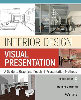 Interior Design Visual Presentation: A Guide to Graphics, Models and Presentation Methods 5th edition