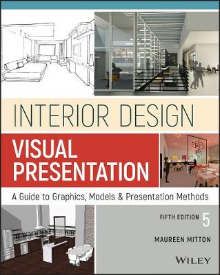 Interior Design Visual Presentation: A Guide to Graphics, Models and Presentation Methods